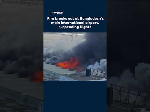 Fire breaks out at Bangladesh’s main international airport, suspending flights