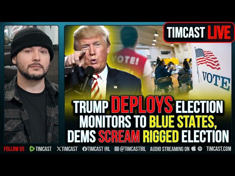 Trump DEPLOYS Election Monitors To Blue States, Democrats SCREAM RIGGED ELECTION | Tim Pool