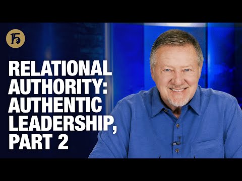 Relational Authority: Authentic Leadership, Part 2 | Give Him 15: Daily Prayer | November 25, 2025
