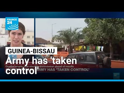 Guinea-Bissau army has ‘taken control’ ahead of election results • FRANCE 24 English
