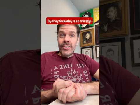 Sydney Sweeney Is So Thirsty!