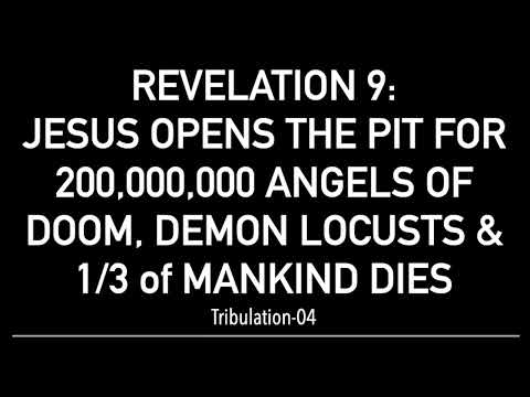 WHEN JESUS OPENS THE PIT OF 200,000,000 DEMONS–ONE THIRD OF HUMANITY DIES