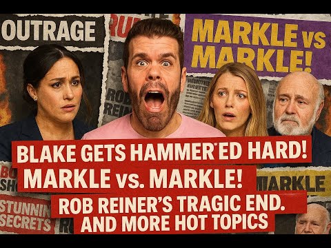 Blake Lively In New Legal Messes! Meghan Markle Is DONE With Her Father! Remembering Rob Reiner And: