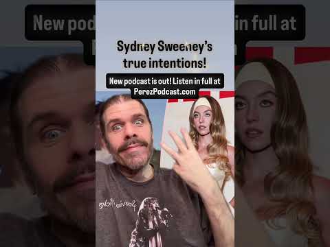 Sydney Sweeney’s True Intentions! | Perez Hilton