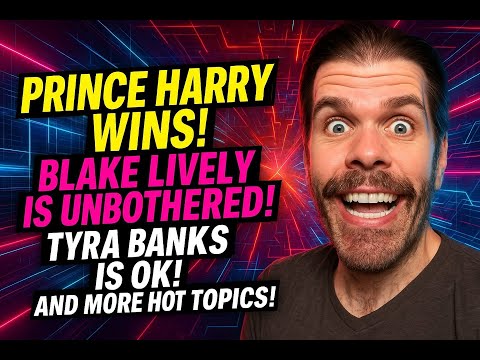 Prince Harry Gets His Way! Blake Lively’s All Smiles! You Got Tyra Banks Wrong! And More HOT TOPICS!
