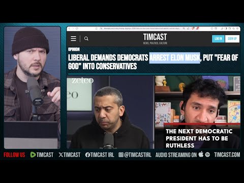 Liberal Says ARREST ELON MUSK, Calls On Democrats To ARREST And Put Fear Of God Into GOP | Tim Pool