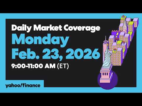Daily Market Coverage Feb. 23, 2026 9AM-11AM (ET) | Yahoo Finance