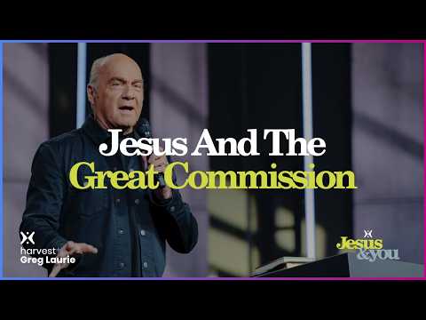 Jesus and The Great Commission: Harvest + Greg Laurie