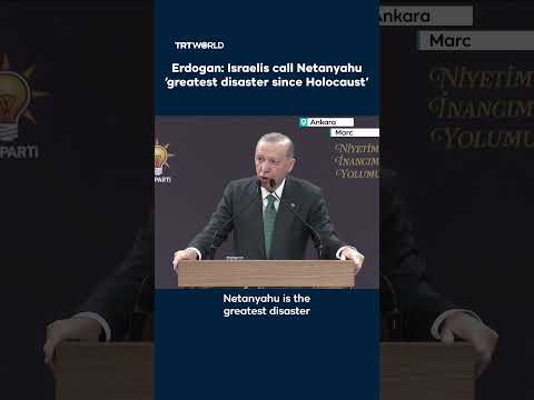 Erdogan: Israelis call Netanyahu ‘greatest disaster since Holocaust’