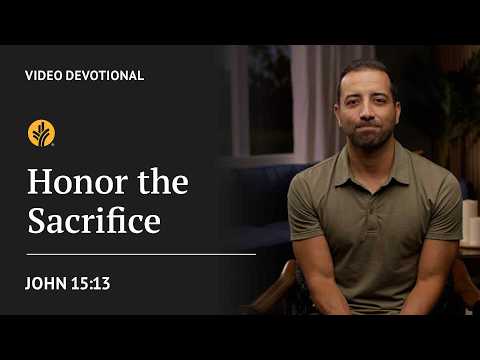 Honor the Sacrifice | John 15:13 | Our Daily Bread Video Devotional