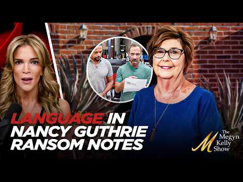 Questions Raised on the Language in Nancy Guthrie Ransom Notes, w/ James Fitzgerald and John Kelly