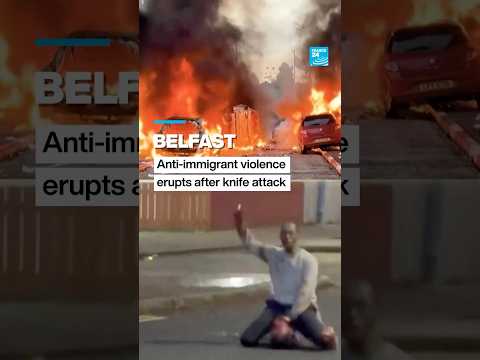 Belfast: Anti-immigrant violence erupts after knife attack • FRANCE 24 English