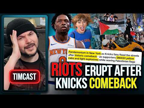 RIOTS ERUPT After Knicks EPIC COMEBACK, People WENT NUTS | Tim Pool