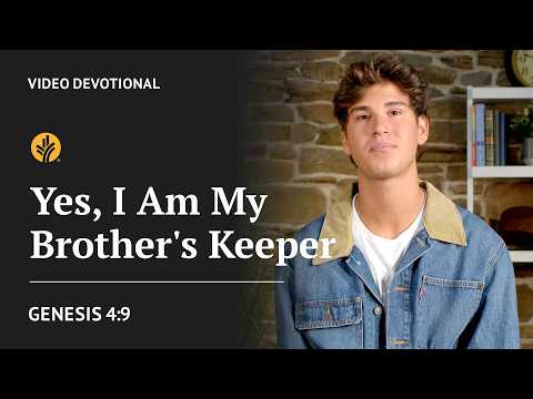 Yes, I Am My Brother’s Keeper | Genesis 4:9 | Our Daily Bread Video Devotional