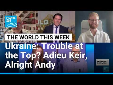 Ukraine: Trouble at the Top? Adieu Keir, Alright Andy • FRANCE 24 English
