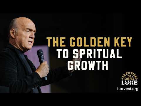 “The Golden Key to Spiritual Growth” by Pastor Greg Laurie