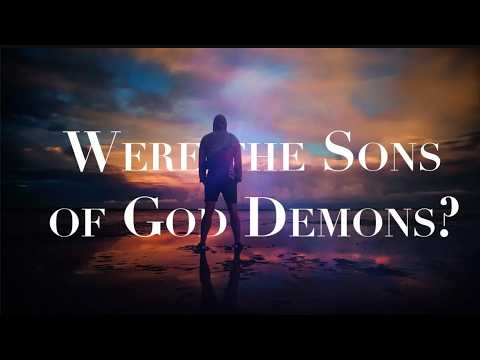DEMON INTRUSION–Were the Sons of God in Genesis 6, Fallen Angels or Demons?
