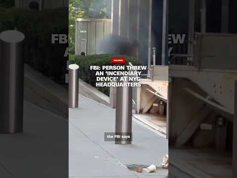 FBI: Person threw an ‘incendiary device’ at NYC headquarters