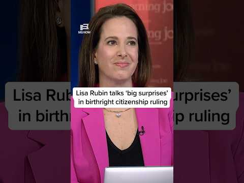 Lisa Rubin talks ‘big surprises’ in birthright citizenship ruling
