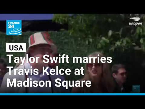 Pop star Taylor Swift marries Travis Kelce at Madison Square Garden • FRANCE 24 English