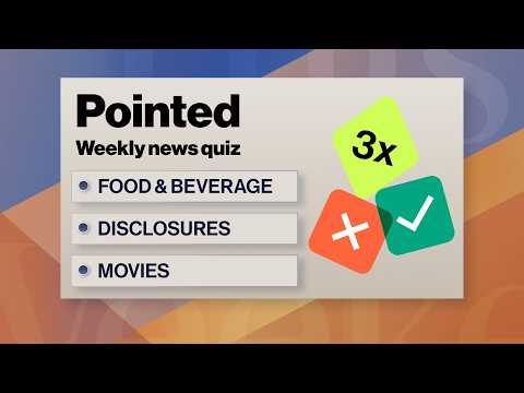 Pointed News Quiz | Food & Beverage, Disclosures, Movies