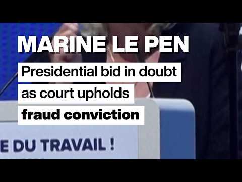 Marine Le Pen: Presidential bid in doubt as court upholds fraud conviction • FRANCE 24 English