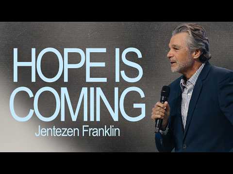 Hope Is Coming | Jentezen Franklin