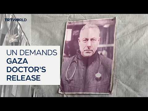 Fears grow for Gaza doctor detained by Israel