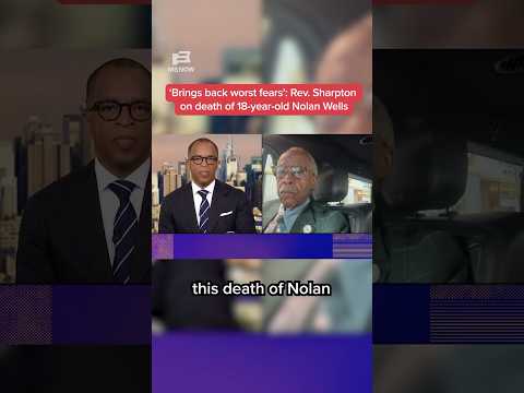 ‘Brings back worst fears’: Rev. Sharpton on death of 18-year-old Nolan Wells
