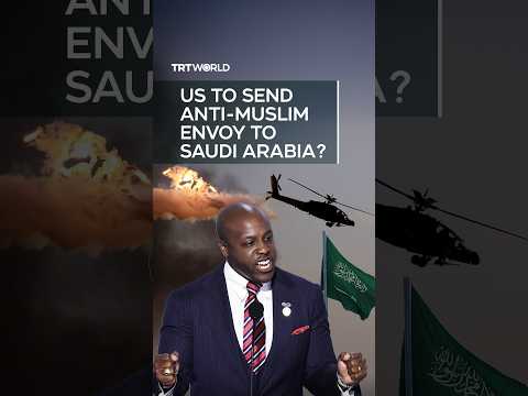 Anti-Muslim politician tapped to become US ambassador to Saudi Arabia
