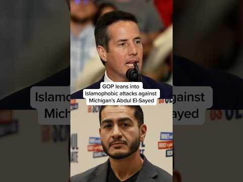 GOP leans into Islamophobic attacks against Michigan’s Abdul El-