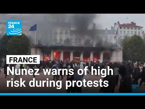 France’s Nunez warns of high risk during protests • FRANCE 24 English