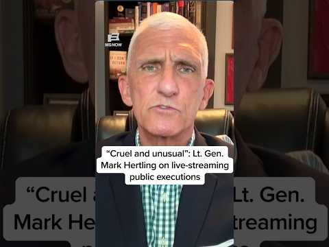 “Cruel and unusual”: Lt. Gen. Mark Hertling on live-streaming public executions